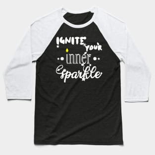 Ignite Your Inner Sparkle Baseball T-Shirt